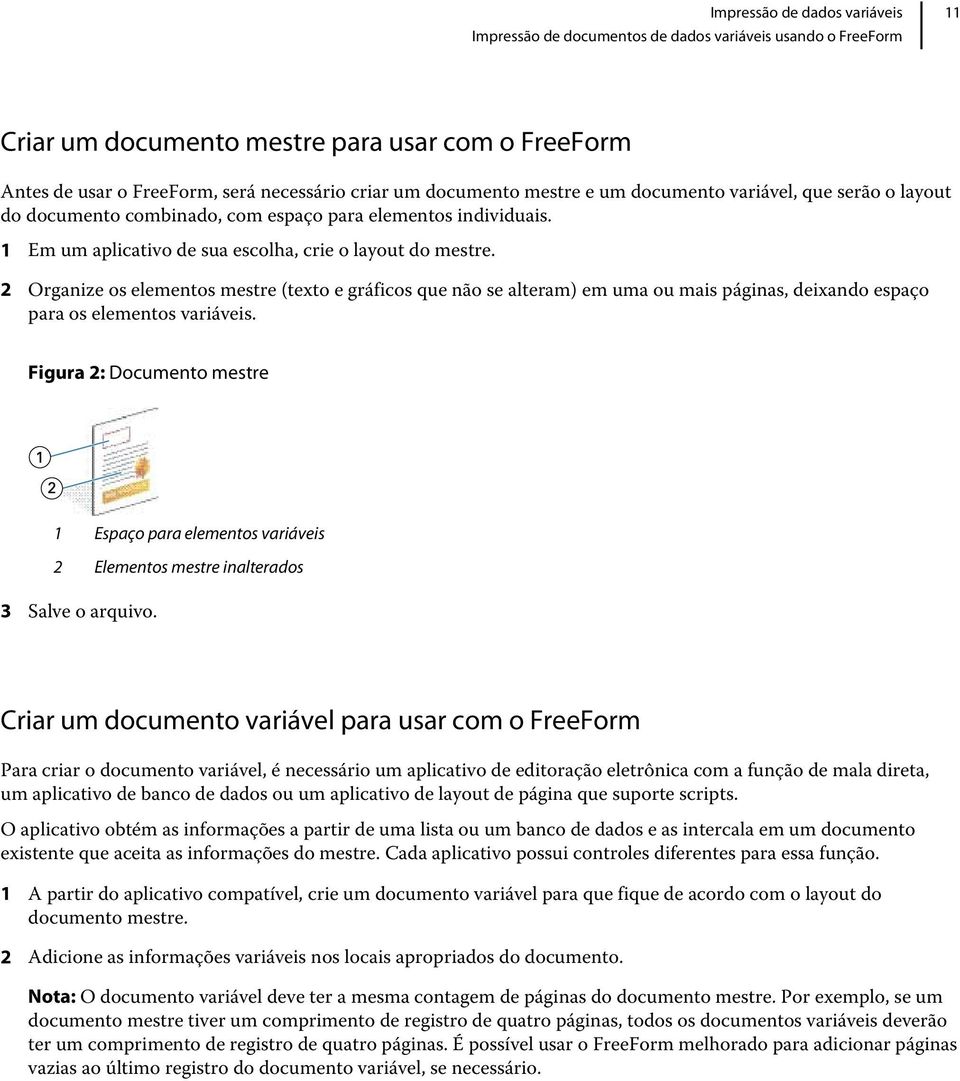 2 Organize os elementos mestre (texto e gráficos que não se alteram) em uma ou mais páginas, deixando espaço para os elementos variáveis.