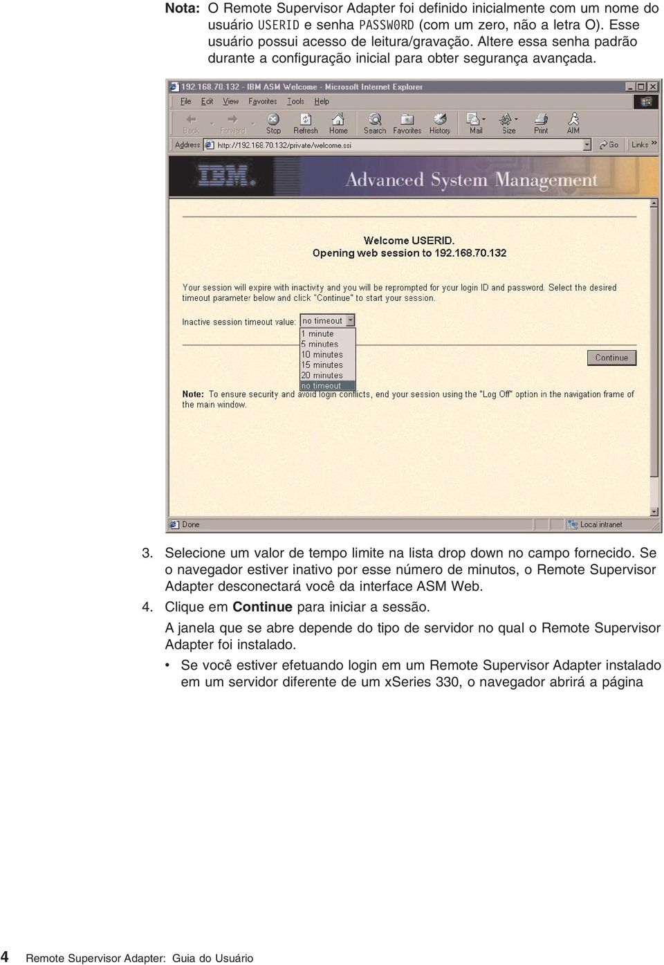 Se o navegador estiver inativo por esse número de minutos, o Remote Supervisor Adapter desconectará você da interface ASM Web. 4. Clique em Continue para iniciar a sessão.