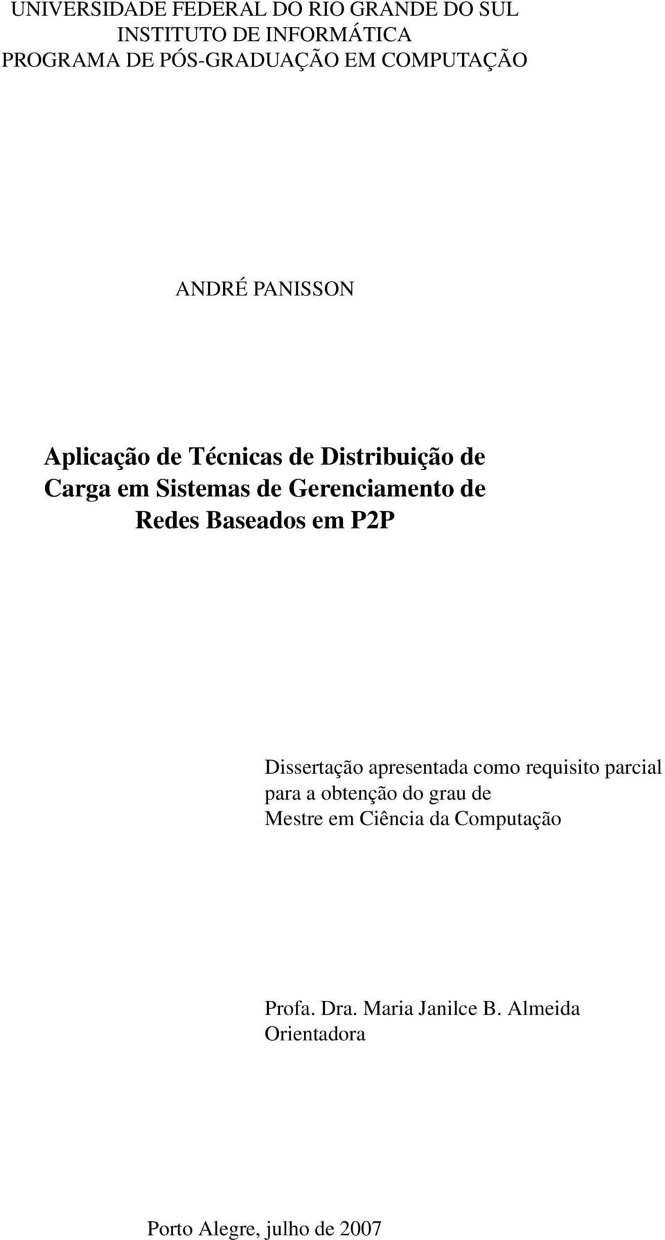 de Redes Baseados em P2P Dissertação apresentada como requisito parcial para a obtenção do grau de