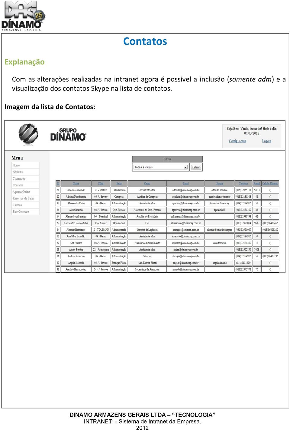 inclusão (somente adm) e a visualização dos