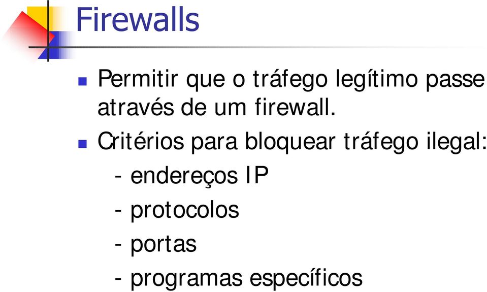 Critérios para bloquear tráfego ilegal: