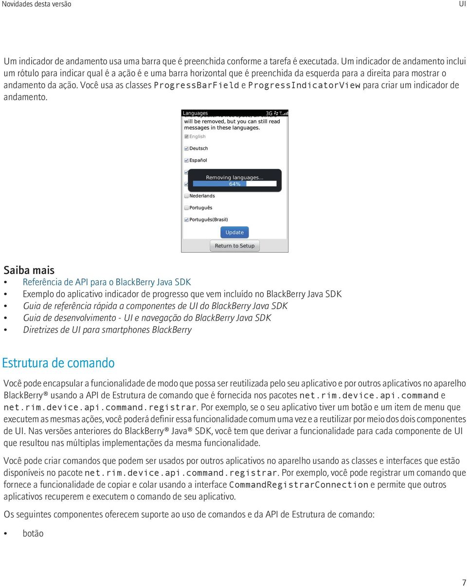 Você usa as classes ProgressBarField e ProgressIndicatorView para criar um indicador de andamento.