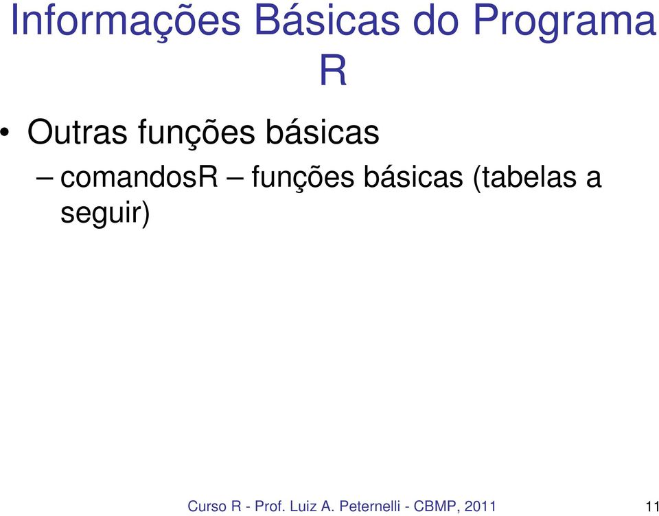 funções básicas (tabelas a seguir)