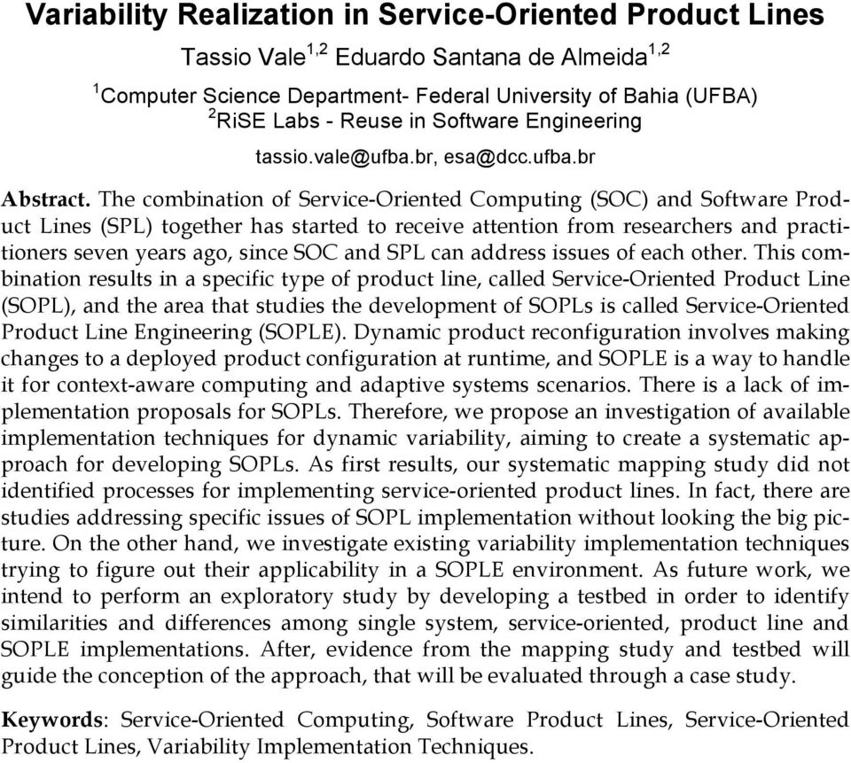 The combination of Service-Oriented Computing (SOC) and Software Product Lines (SPL) together has started to receive attention from researchers and practitioners seven years ago, since SOC and SPL