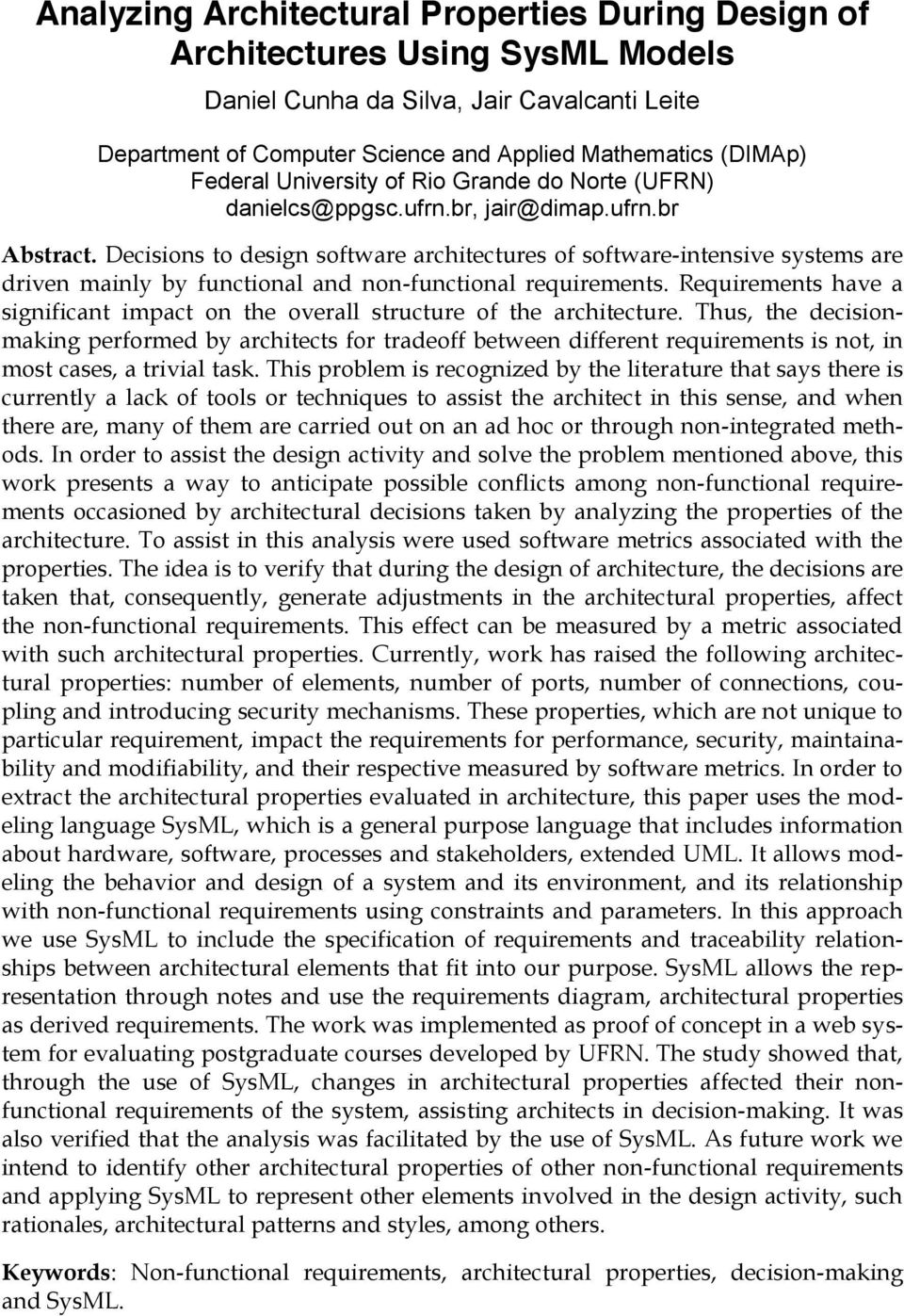 Decisions to design software architectures of software-intensive systems are driven mainly by functional and non-functional requirements.