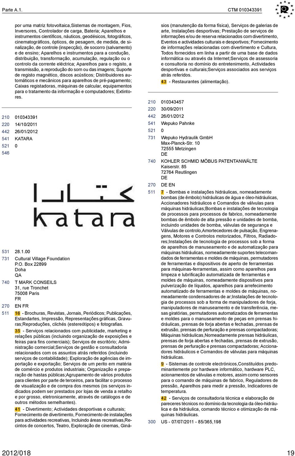 cinematográficos, ópticos, de pesagem, de medida, de sinalização, de controle (inspecção), de socorro (salvamento) e de ensino; Aparelhos e instrumentos para a condução, distribuição, transformação,