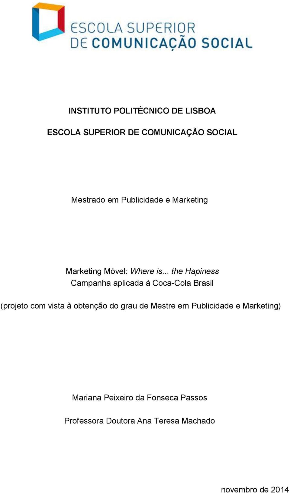 .. the Hapiness Campanha aplicada à Cca-Cla Brasil (prjet cm vista à btençã d grau