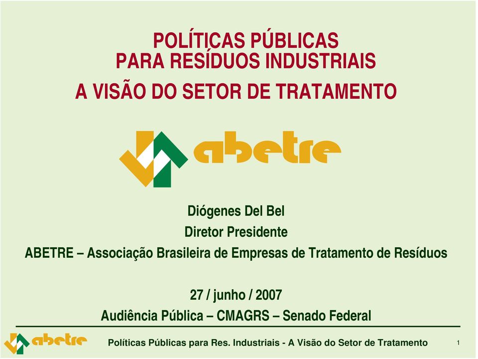 de Tratamento de Resíduos 27 / junho / 2007 Audiência Pública CMAGRS Senado