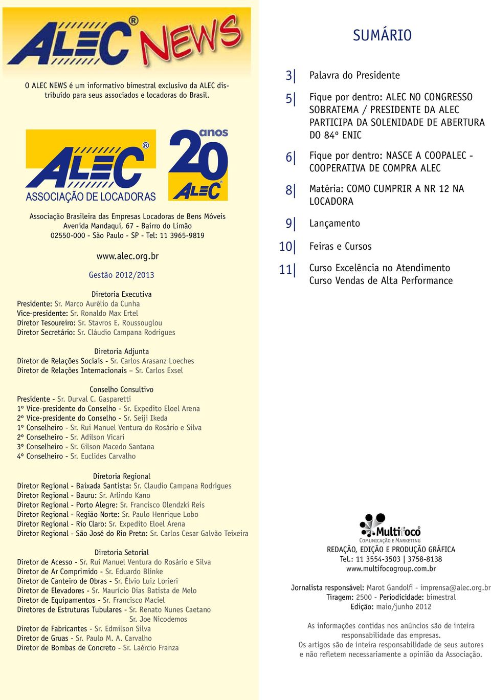 COMPRA ALEC ASSOCIAÇÃO DE LOCADORAS Associação Brasileira das Empresas Locadoras de Bens Móveis Avenida Mandaqui, 67 - Bairro do Limão 02550-000 - São Paulo - SP - Tel: 11 3965-9819 www.alec.org.
