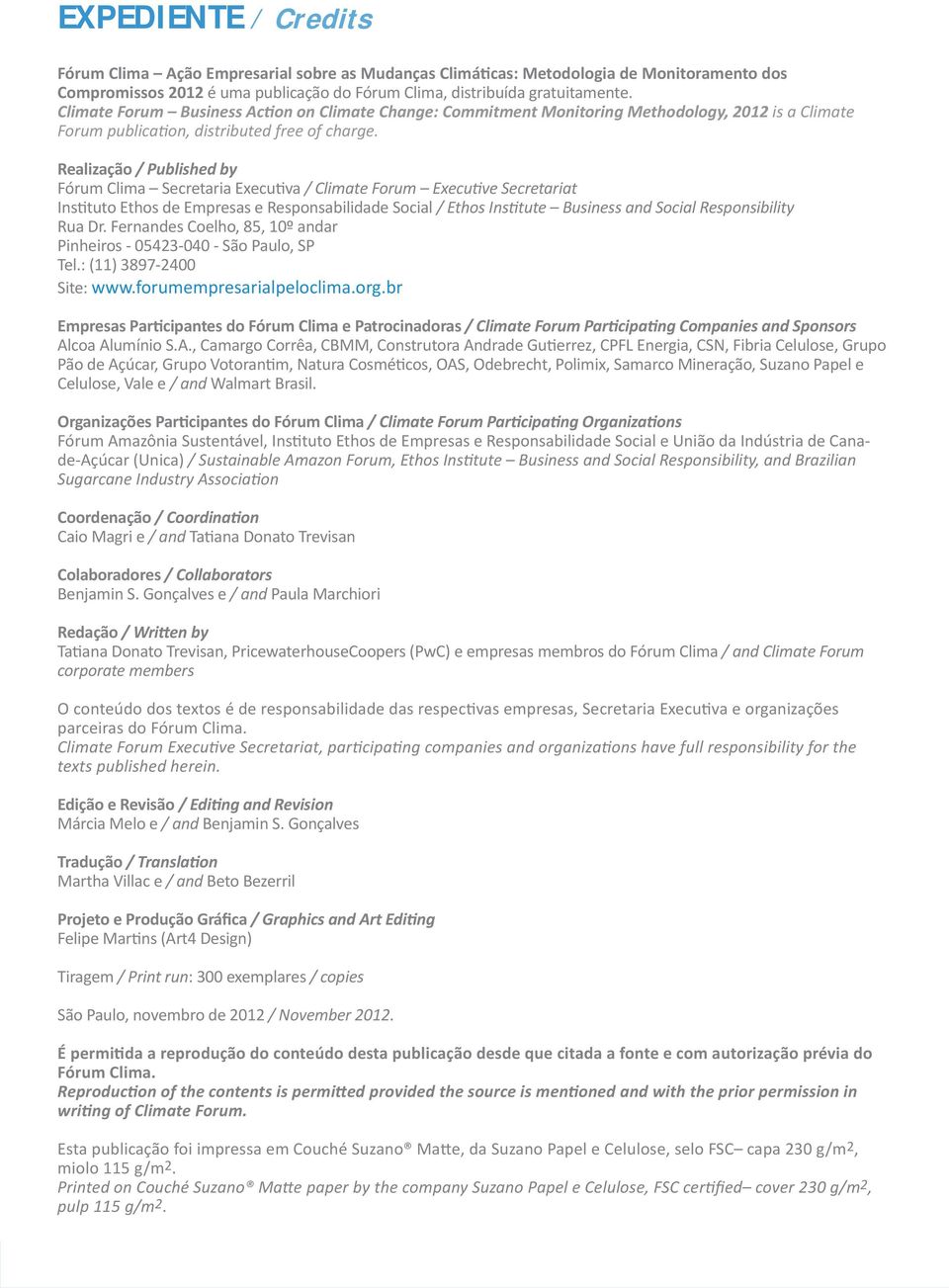 Realização / Published by Fórum Clima Secretaria Execu va / Climate Forum Executive Secretariat Ins tuto Ethos de Empresas e Responsabilidade Social / Ethos Institute Business and Social