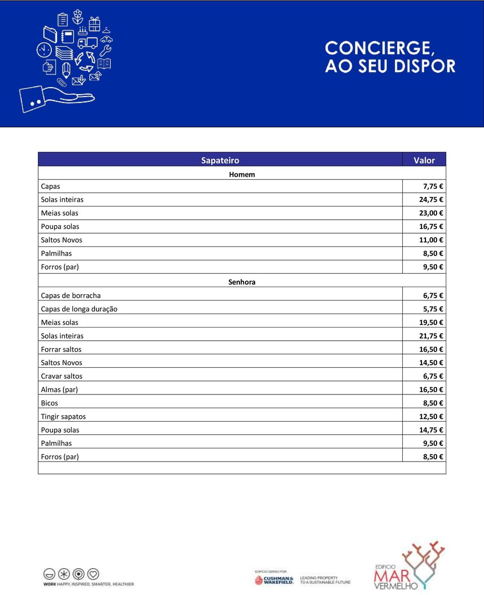 Meias solas 19,50 Solas inteiras 21,75 Forrar saltos 16,50 Saltos Novos 14,50 Cravar saltos 6,75