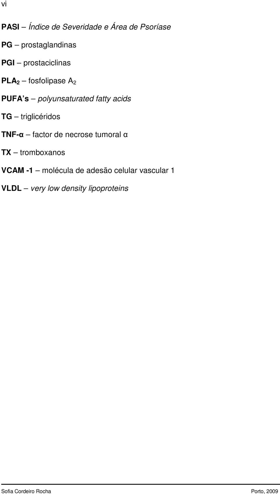 TG triglicéridos TNF- factor de necrose tumoral TX tromboxanos VCAM -1