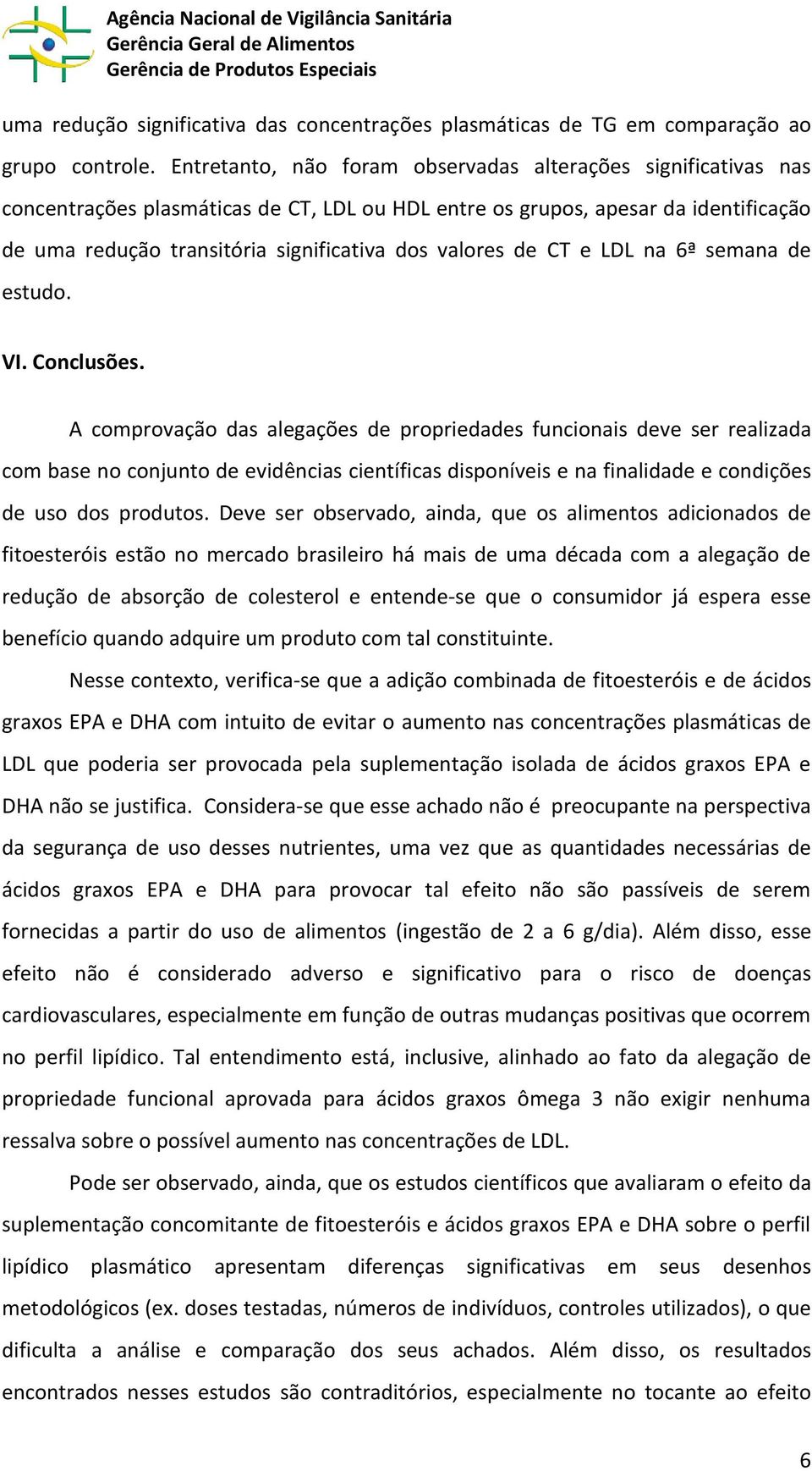 valores de CT e LDL na 6ª semana de estudo. VI. Conclusões.