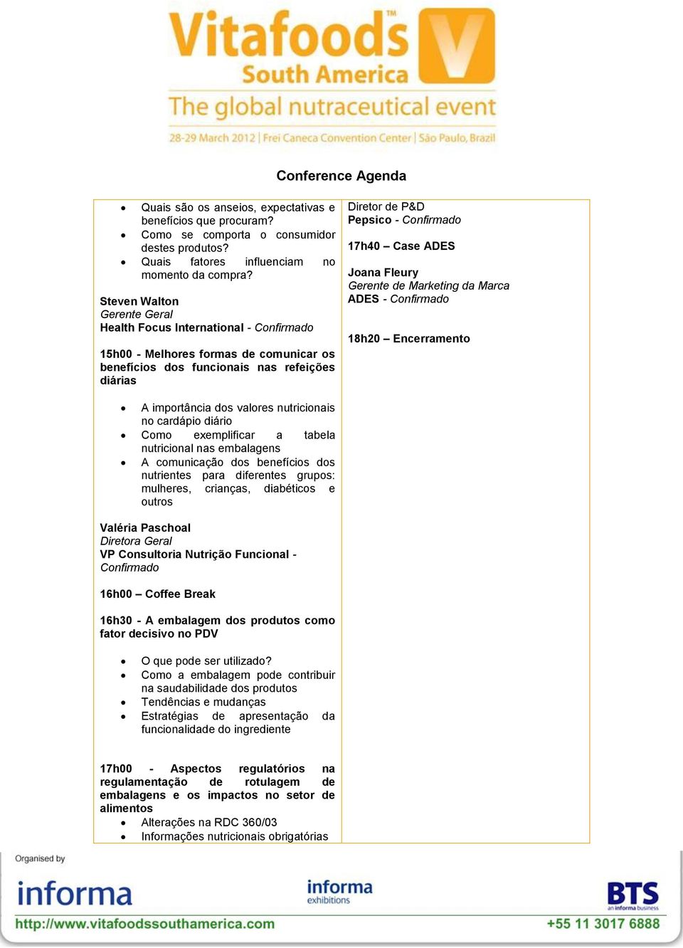 Case ADES Joana Fleury Gerente de Marketing da Marca ADES - Confirmado 18h20 Encerramento A importância dos valores nutricionais no cardápio diário Como exemplificar a tabela nutricional nas