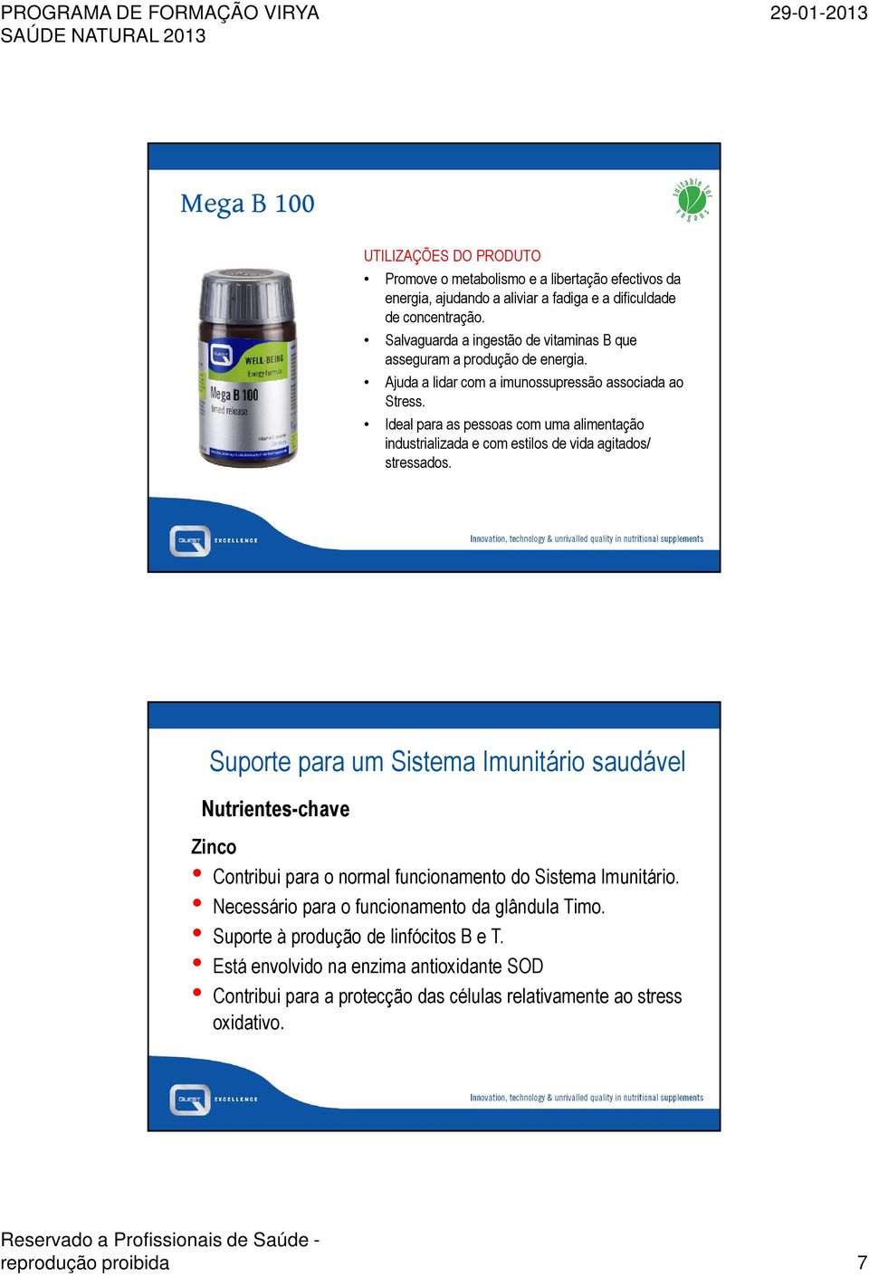 Ideal para as pessoas com uma alimentação industrializada e com estilos de vida agitados/ stressados.