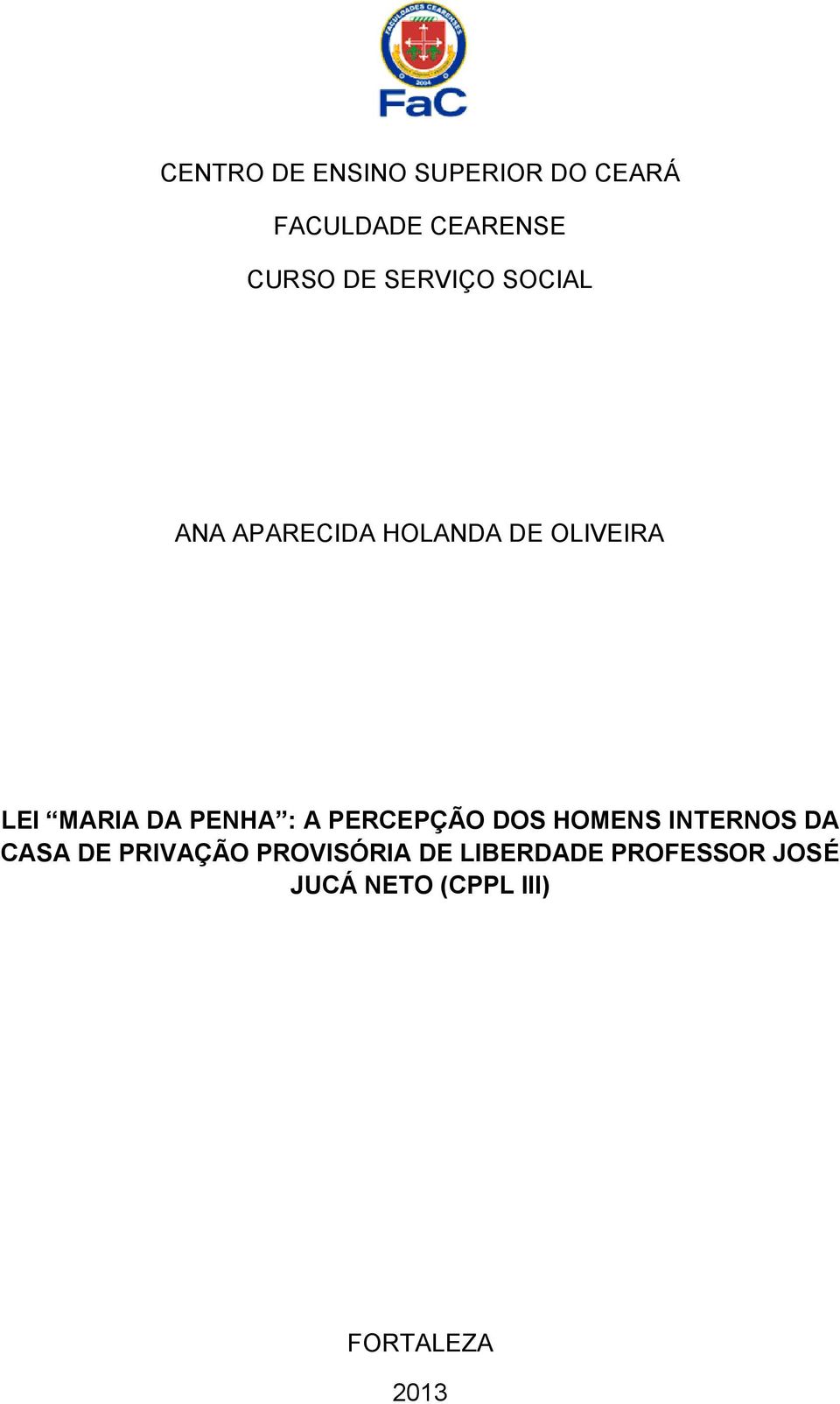 PENHA : A PERCEPÇÃO DOS HOMENS INTERNOS DA CASA DE PRIVAÇÃO