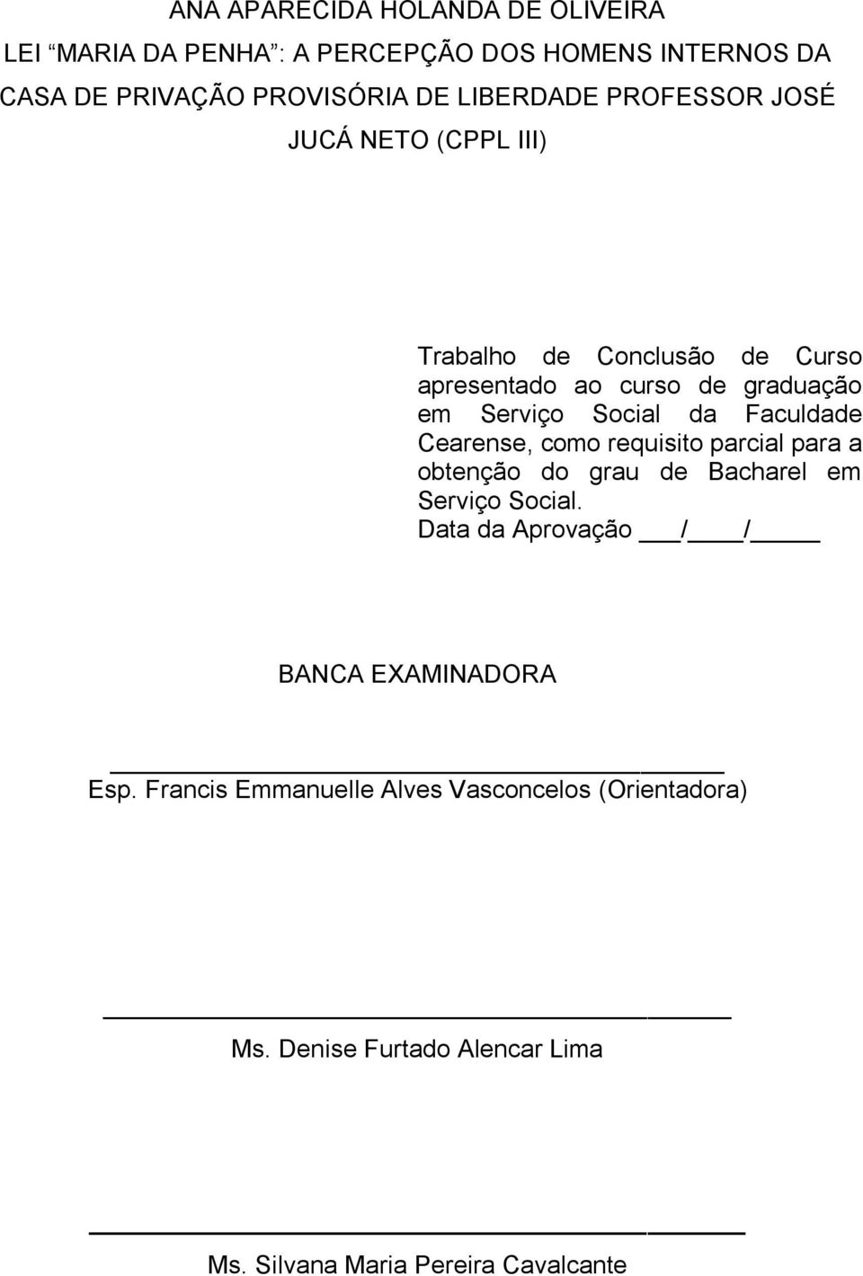 da Faculdade Cearense, como requisito parcial para a obtenção do grau de Bacharel em Serviço Social.