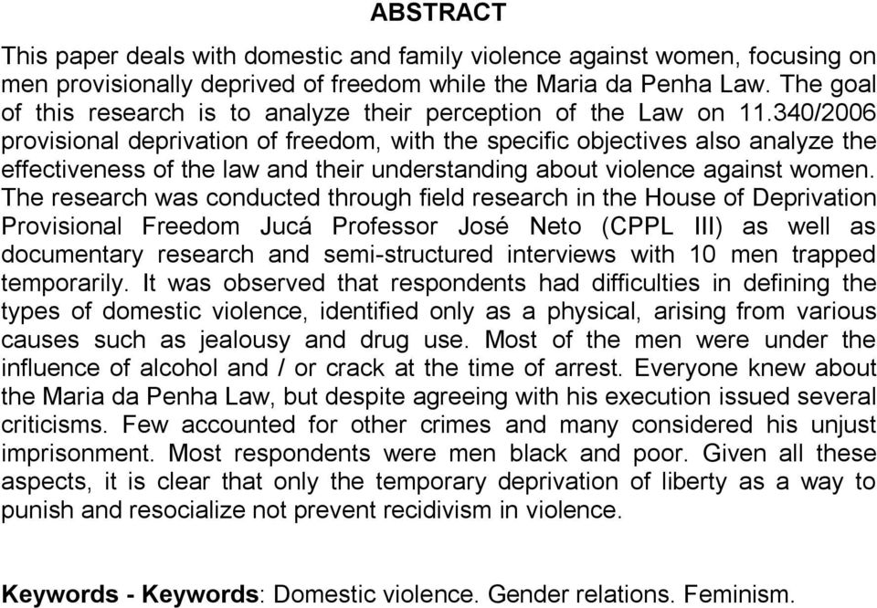 340/2006 provisional deprivation of freedom, with the specific objectives also analyze the effectiveness of the law and their understanding about violence against women.