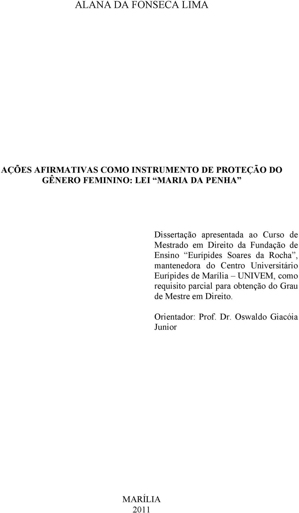 Soares da Rocha, mantenedora do Centro Universitário Eurípides de Marília UNIVEM, como requisito