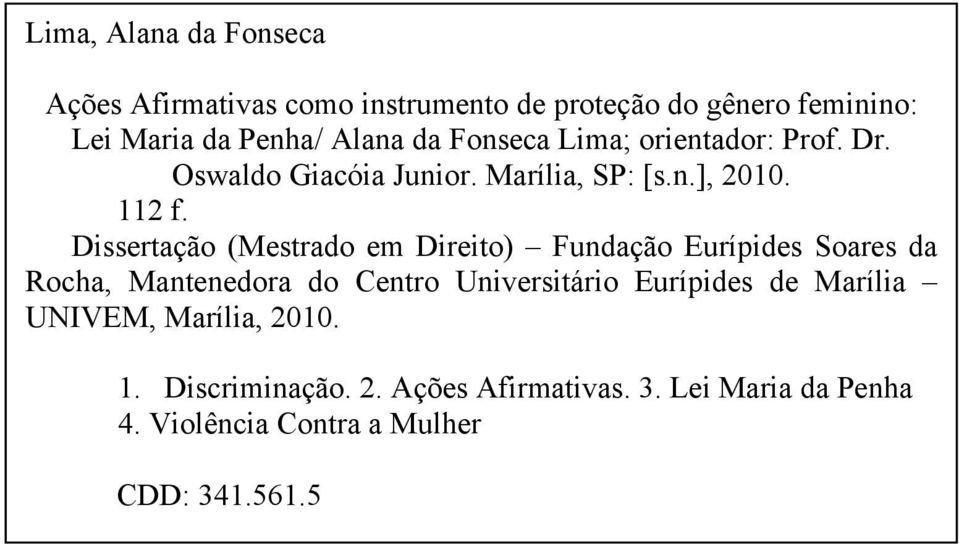 Dissertação (Mestrado em Direito) Fundação Eurípides Soares da Rocha, Mantenedora do Centro Universitário Eurípides