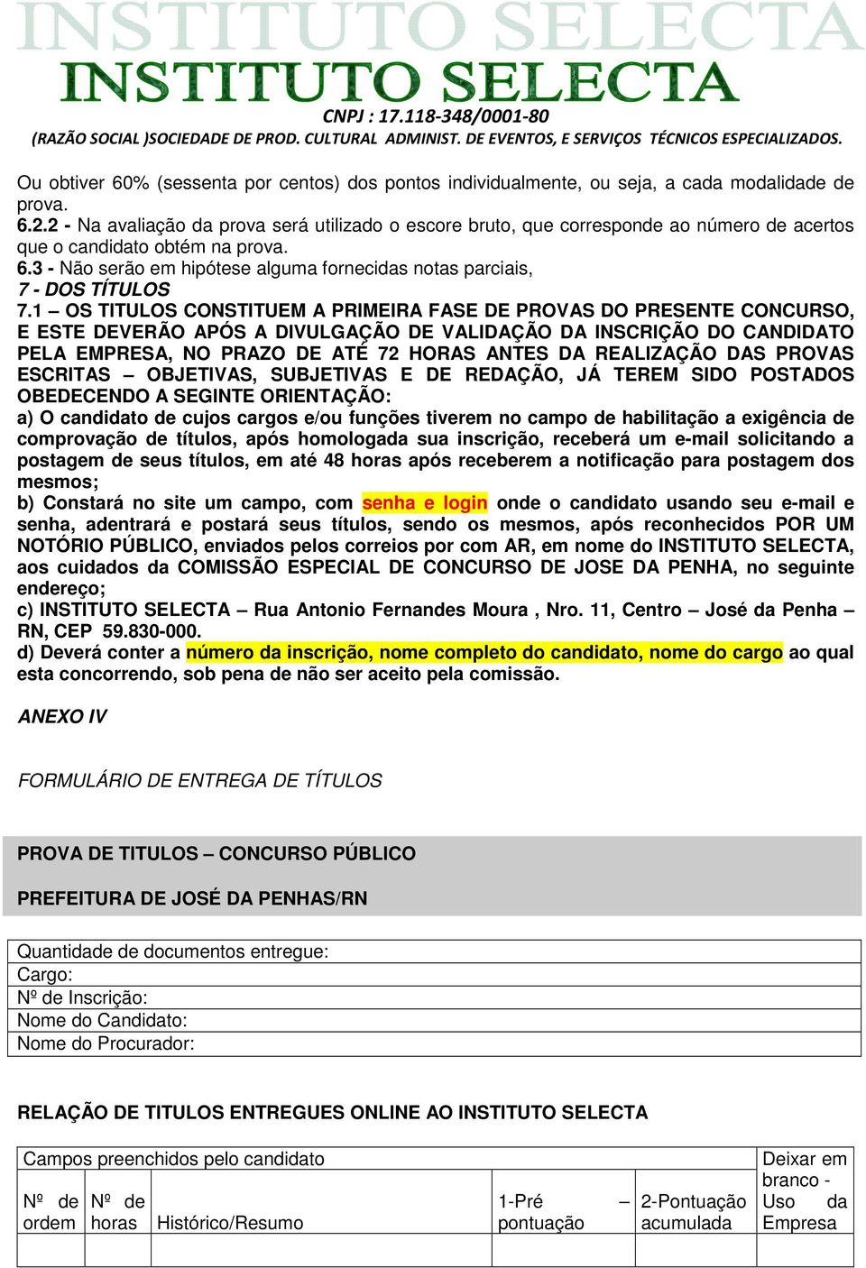 3 - Não serão em hipótese alguma fornecidas notas parciais, 7 - DOS TÍTULOS 7.