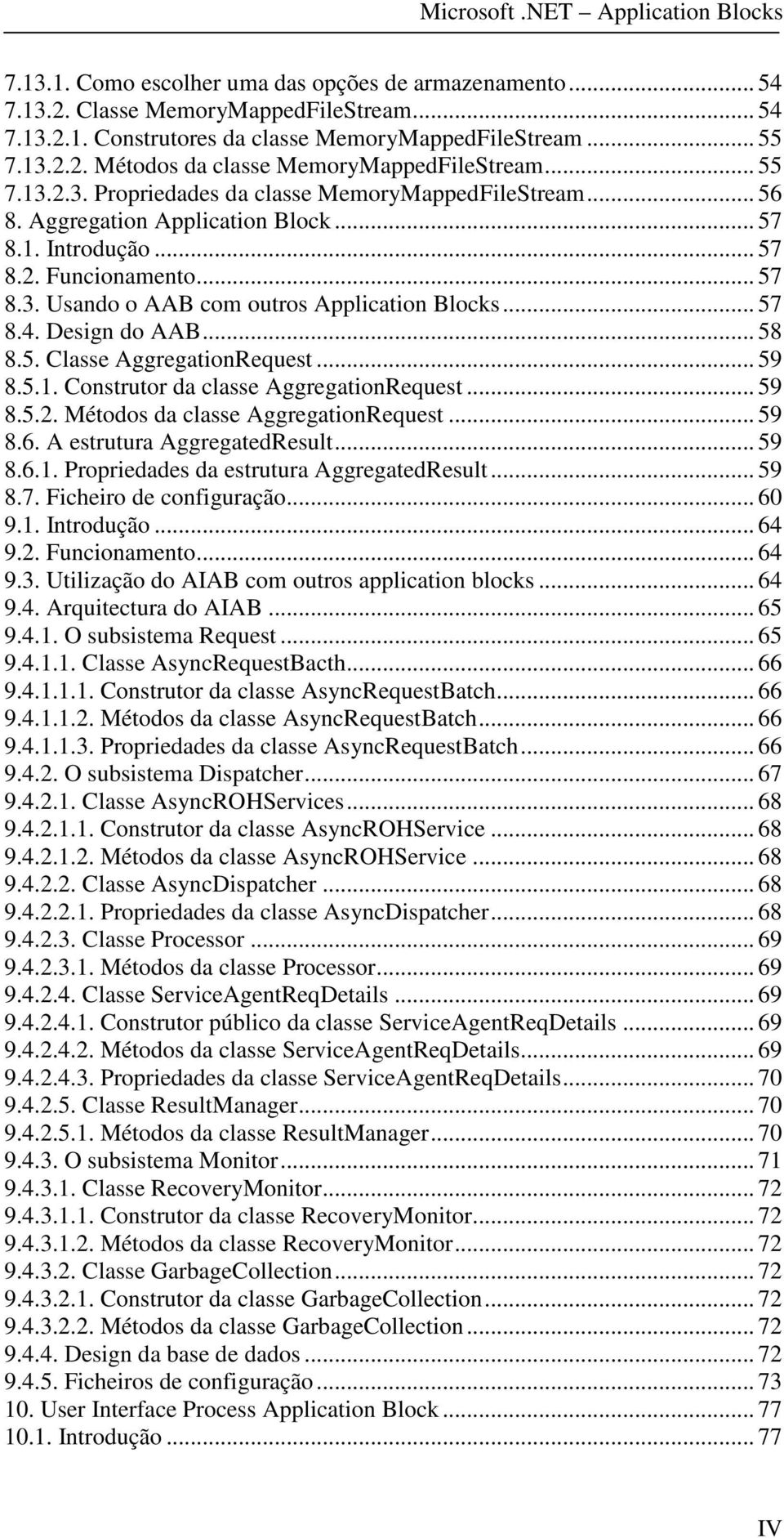 .. 57 8.4. Design do AAB... 58 8.5. Classe AggregationRequest... 59 8.5.1. Construtor da classe AggregationRequest... 59 8.5.2. Métodos da classe AggregationRequest... 59 8.6.