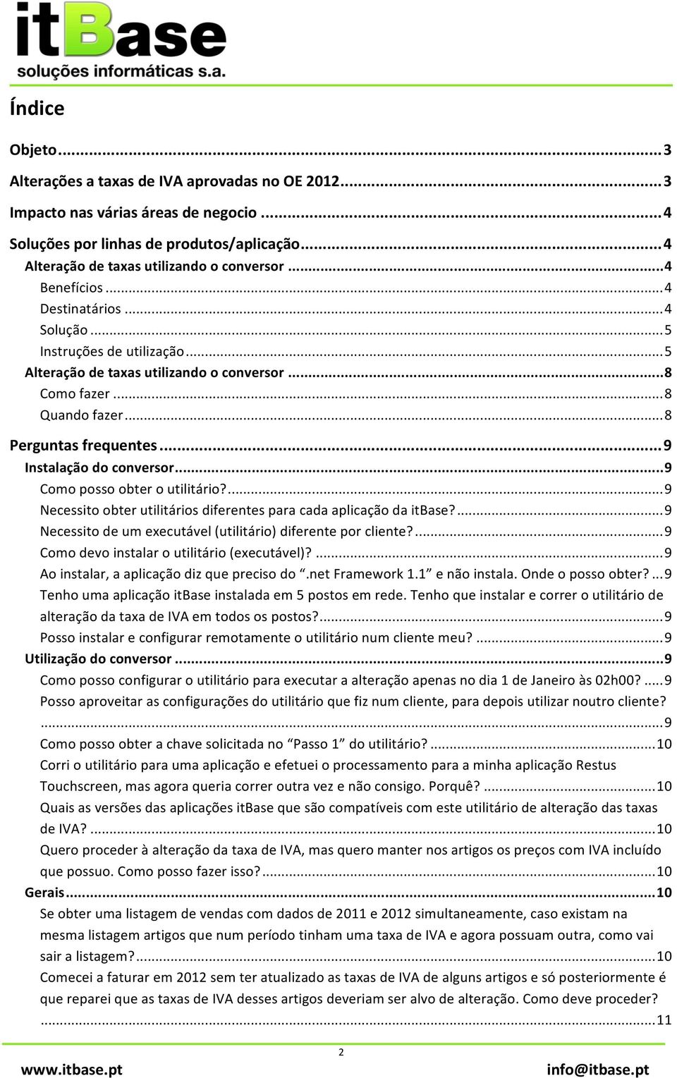 .. 9 Instalação do conversor... 9 Como posso obter o utilitário?... 9 Necessito obter utilitários diferentes para cada aplicação da itbase?