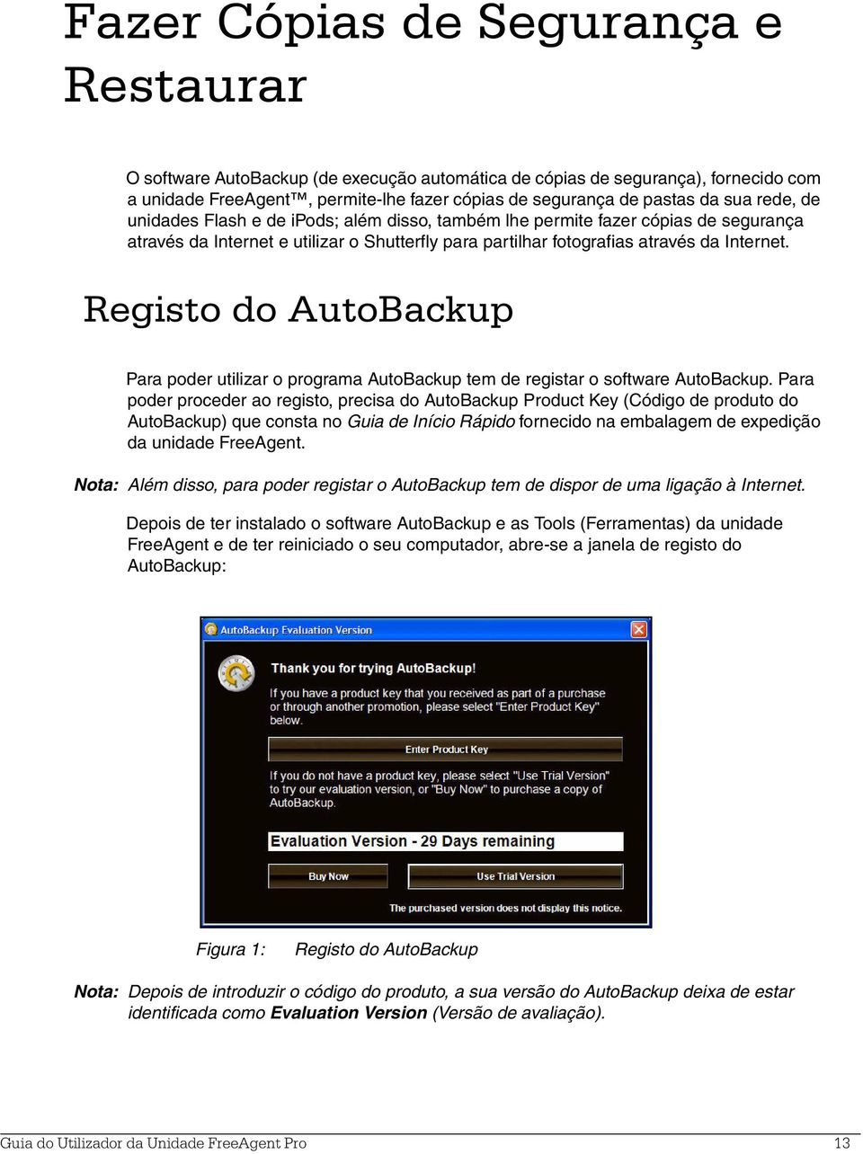 Registo do AutoBackup Para poder utilizar o programa AutoBackup tem de registar o software AutoBackup.