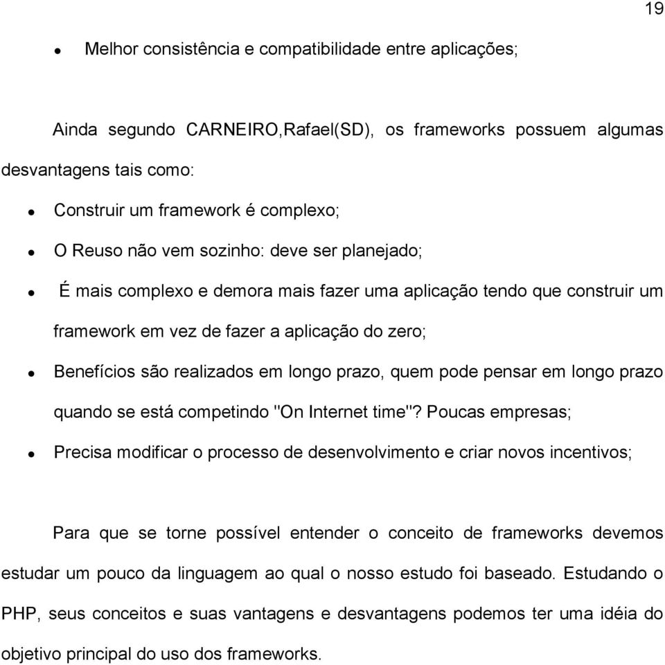 pode pensar em longo prazo quando se está competindo "On Internet time"?