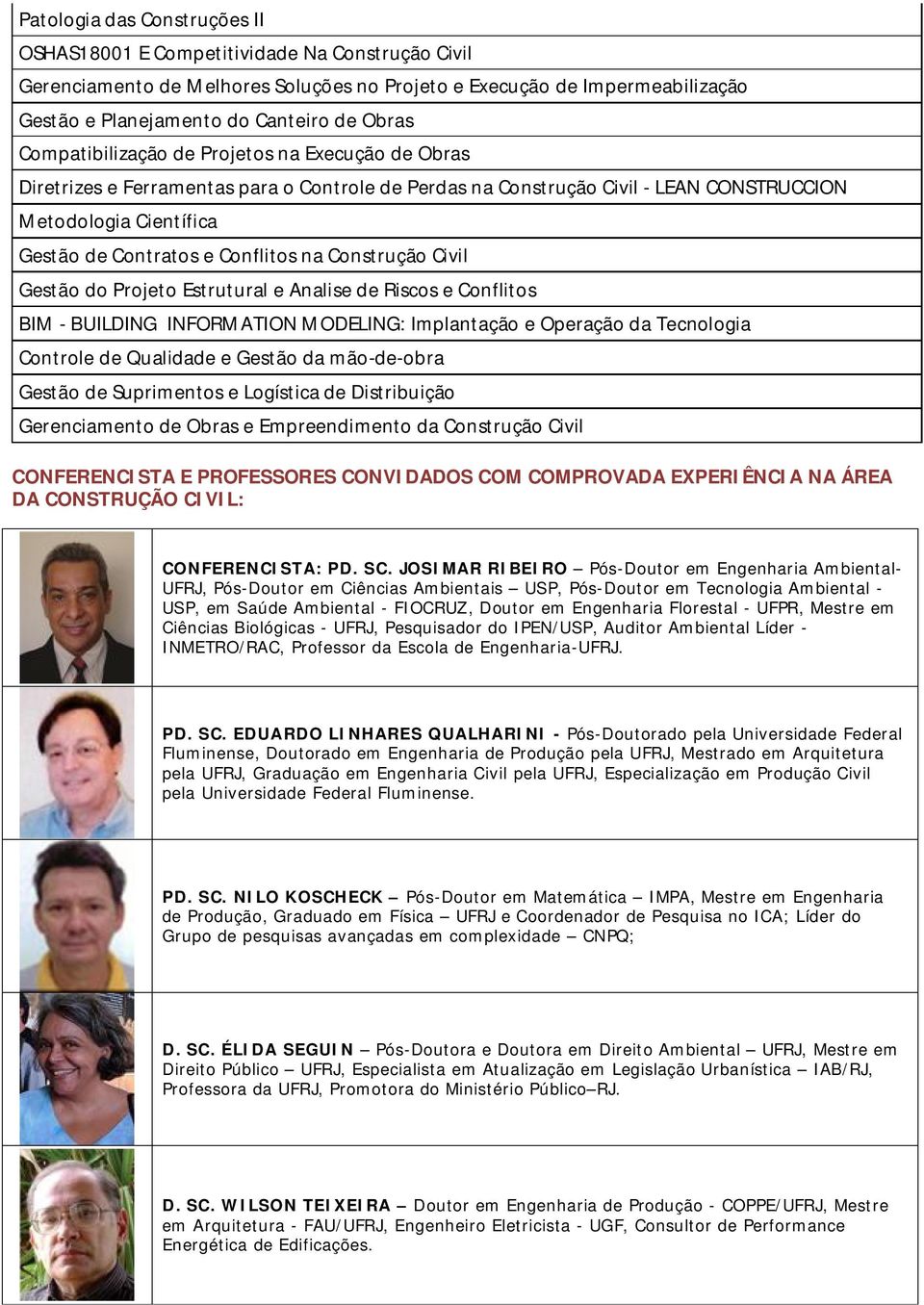 Construção Civil Gestão do Projeto Estrutural e Analise de Riscos e Conflitos BIM - BUILDING INFORMATION MODELING: Implantação e Operação da Tecnologia Controle de Qualidade e Gestão da mão-de-obra