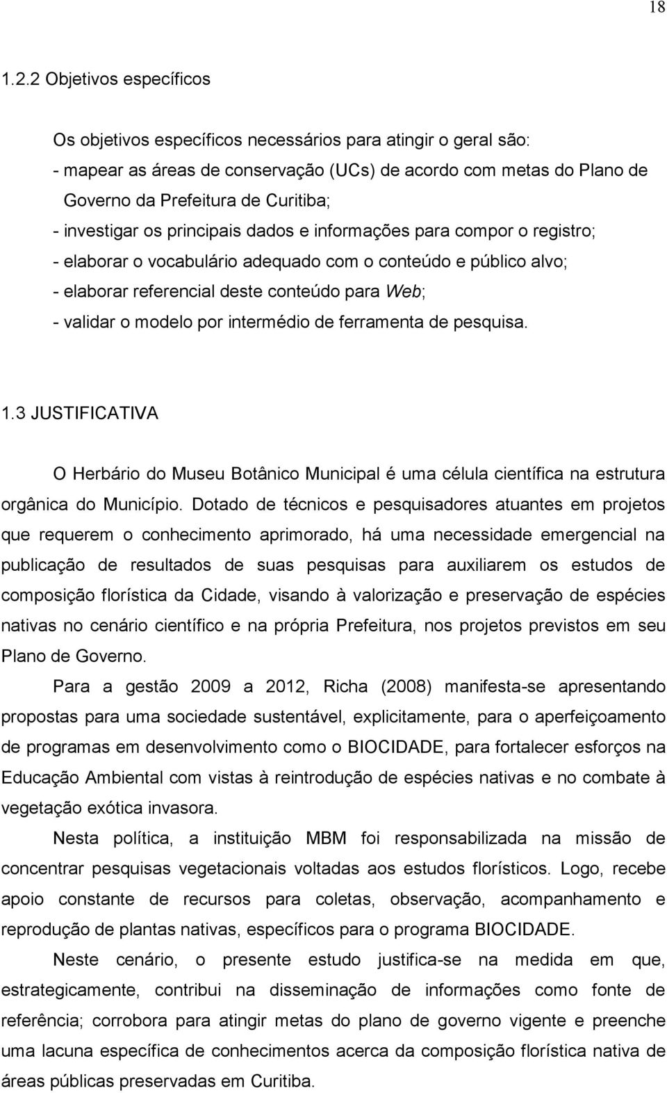 modelo por intermédio de ferramenta de pesquisa..3 JUSTIFICATIVA O Herbário do Museu Botânico Municipal é uma célula científica na estrutura orgânica do Município.