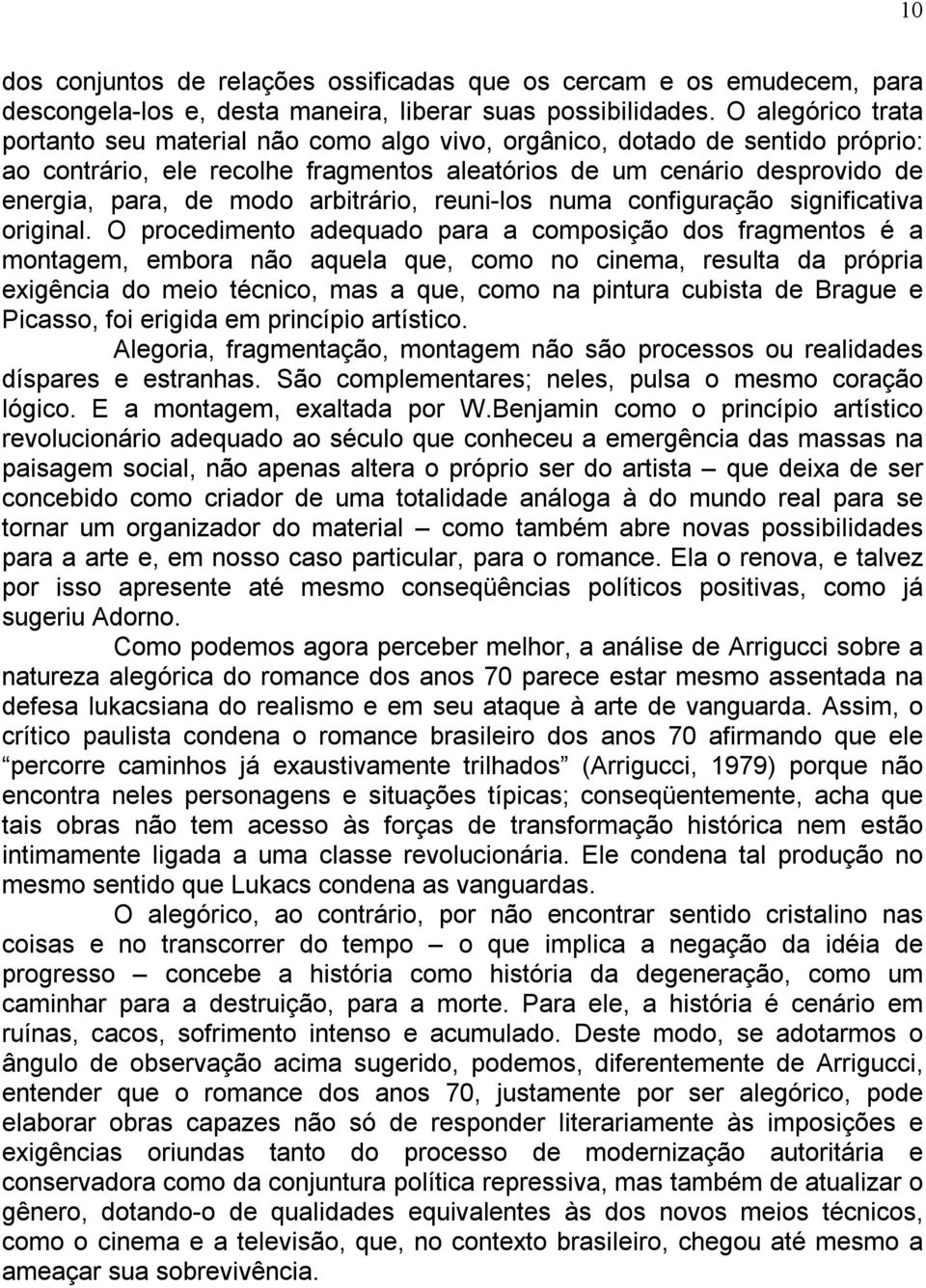 arbitrário, reuni-los numa configuração significativa original.