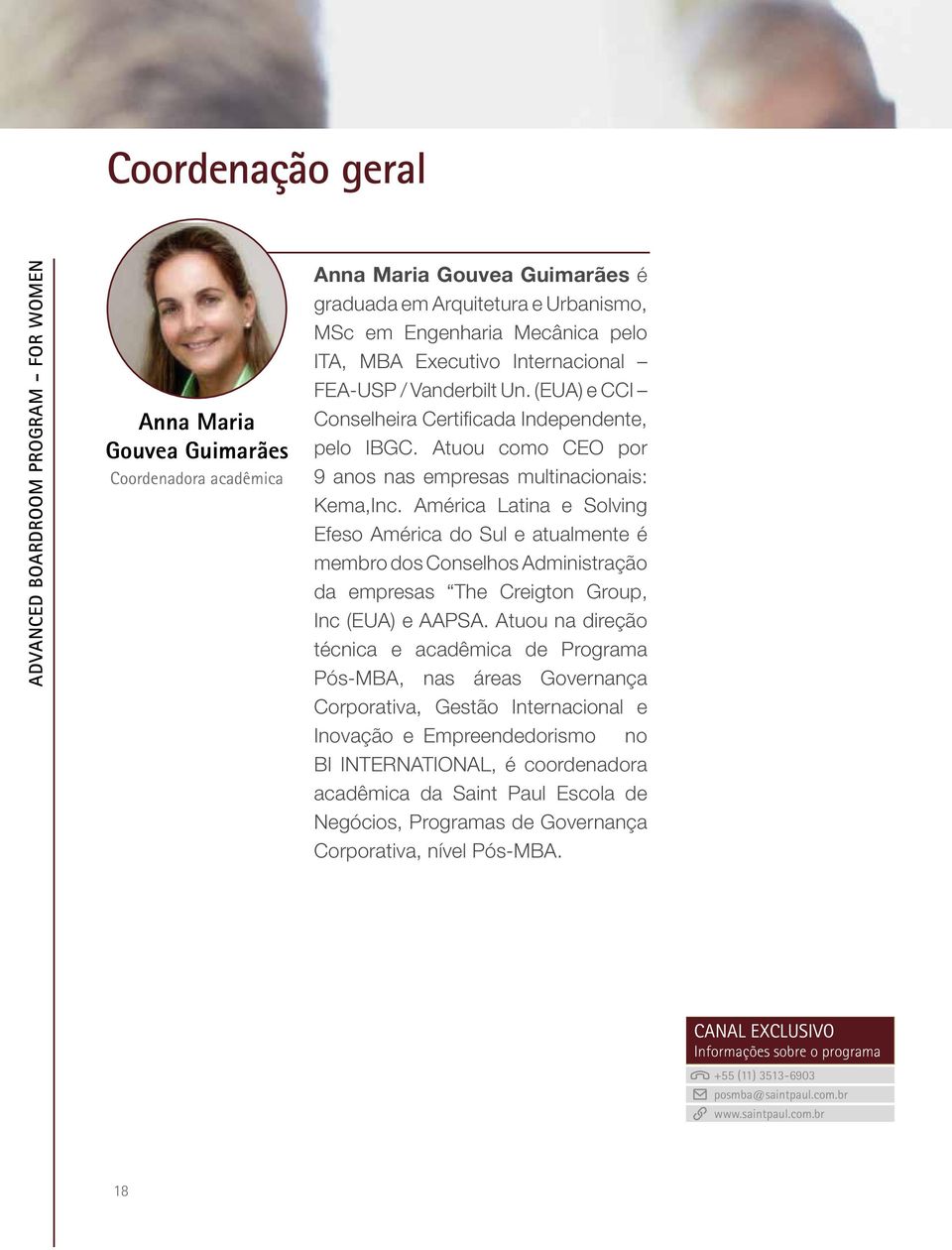 América Latina e Solving Efeso América do Sul e atualmente é membro dos Conselhos Administração da empresas The Creigton Group, Inc (EUA) e AAPSA.