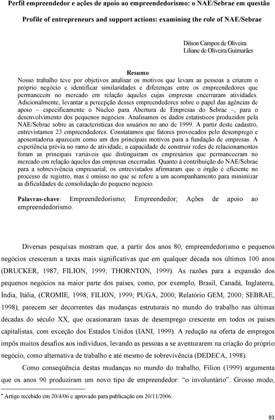 permanecem no mercado em relação àqueles cujas empresas encerraram atividades.