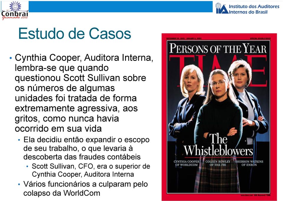 decidiu então expandir o escopo de seu trabalho, o que levaria à descoberta das fraudes contábeis Scott