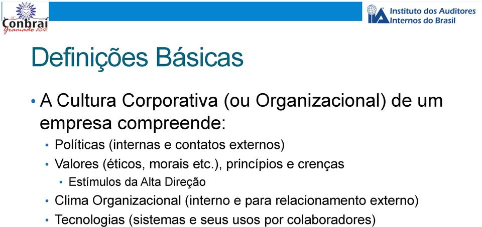 etc.), princípios e crenças Estímulos da Alta Direção Clima Organizacional