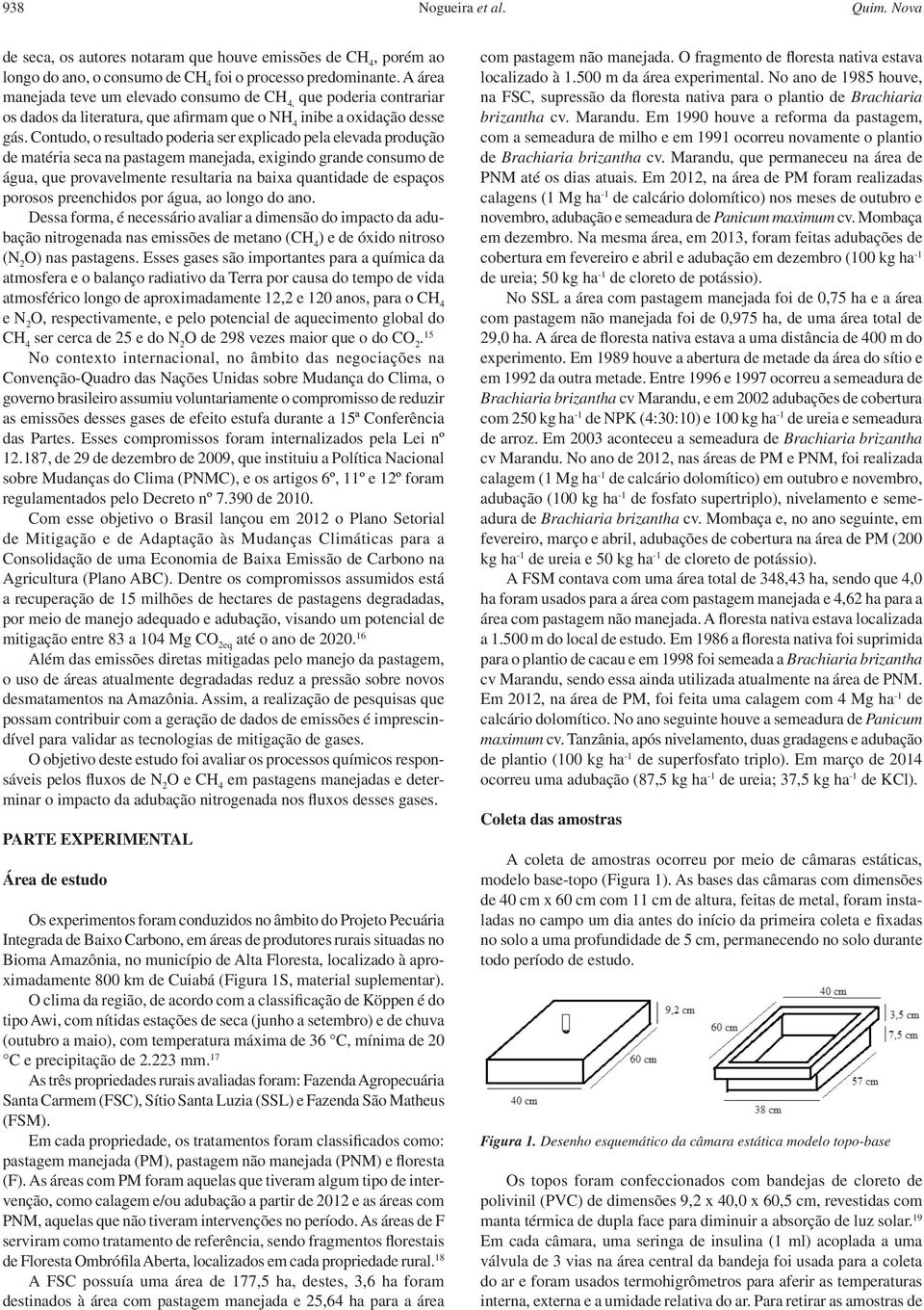 Contudo, o resultado poderia ser explicado pela elevada produção de matéria seca na pastagem manejada, exigindo grande consumo de água, que provavelmente resultaria na baixa quantidade de espaços