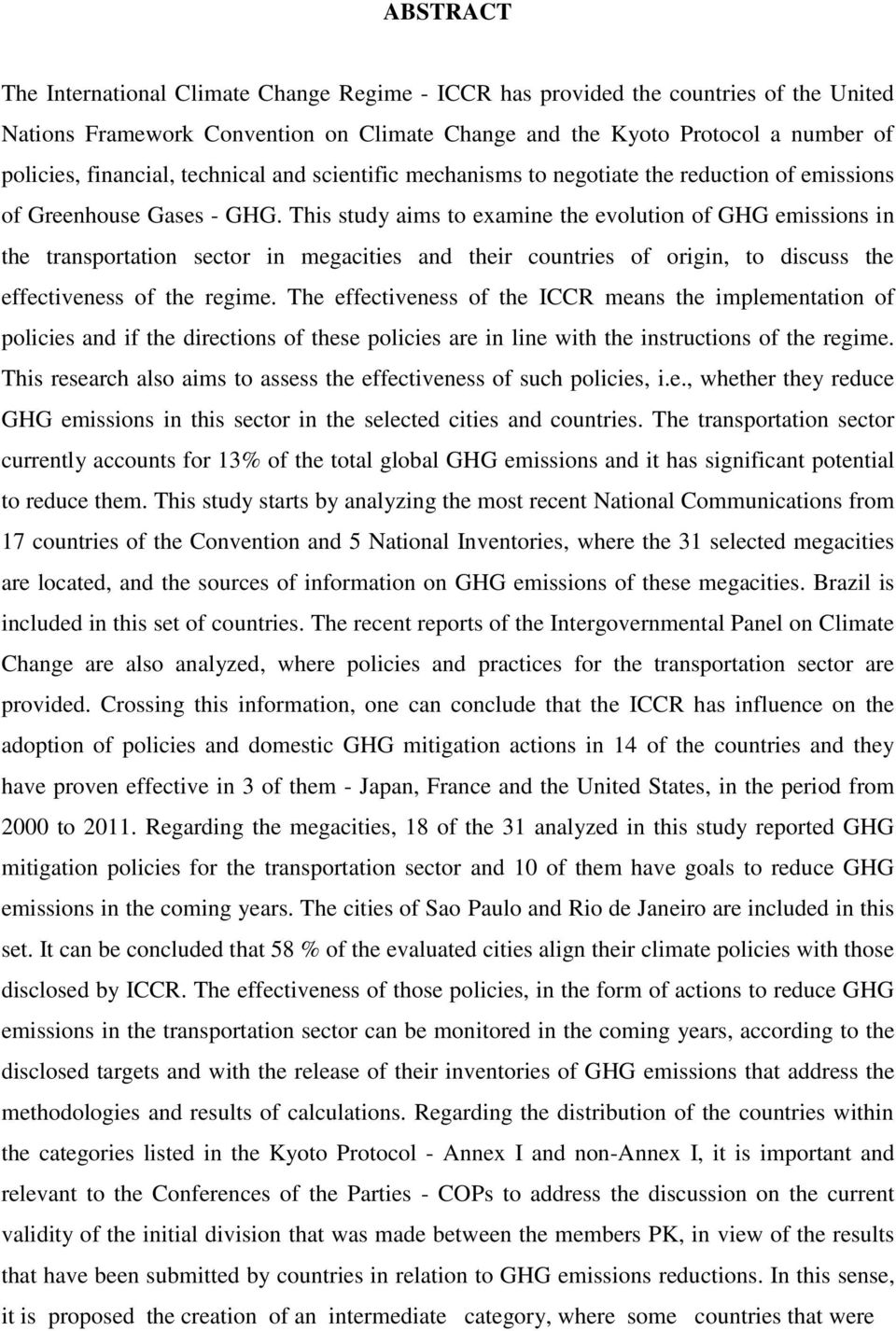 This study aims to examine the evolution of GHG emissions in the transportation sector in megacities and their countries of origin, to discuss the effectiveness of the regime.