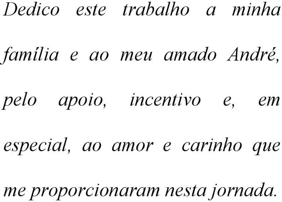 incentivo e, em especial, ao amor e