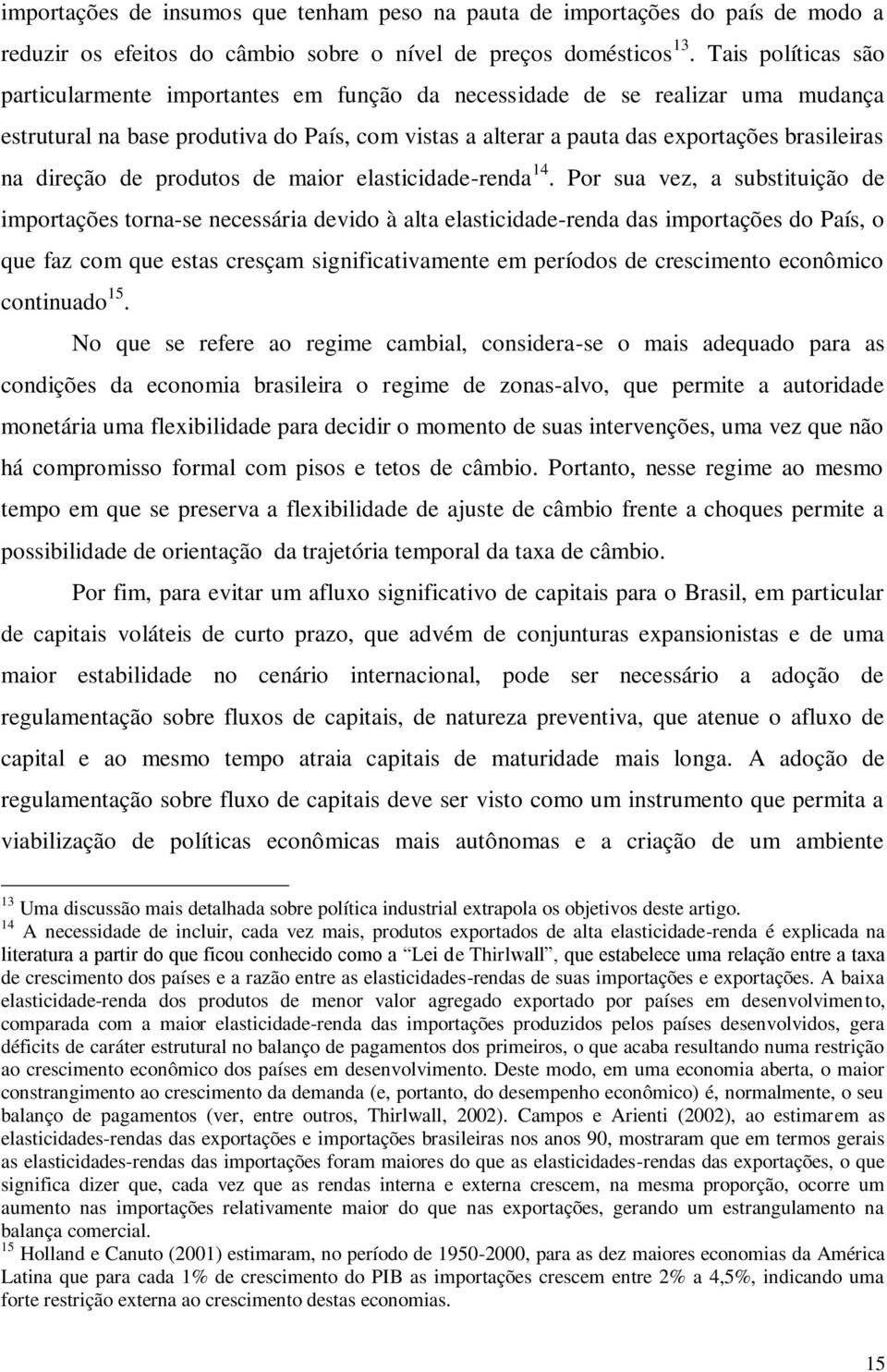 direção de produtos de maior elasticidade-renda 14.