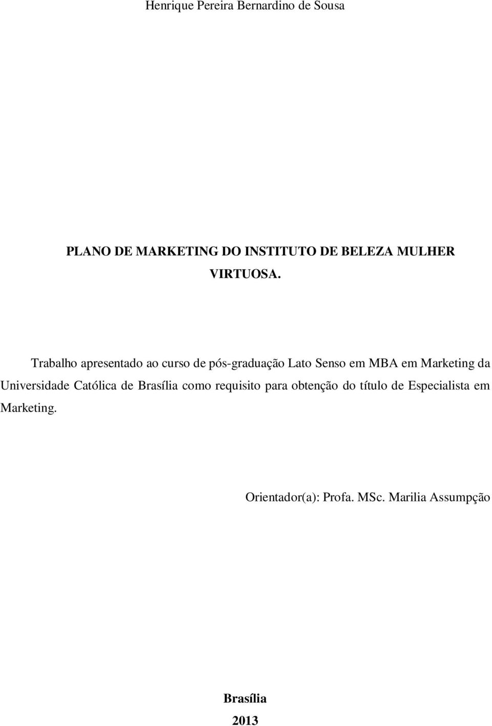 Trabalho apresentado ao curso de pós-graduação Lato Senso em MBA em Marketing da