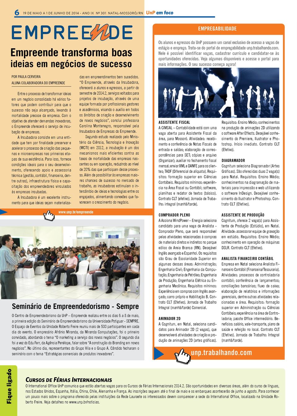 br/empreende Entre o processo de transformar ideias em um negócio consolidado há vários fatores que podem contribuir para que o sucesso não seja alcançado, levando à mortalidade precoce da empresa.