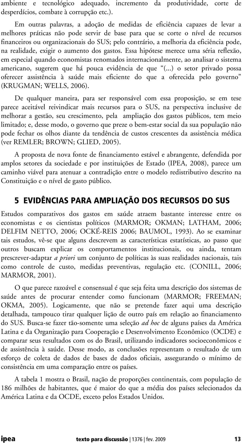 contrário, a melhoria da eficiência pode, na realidade, exigir o aumento dos gastos.