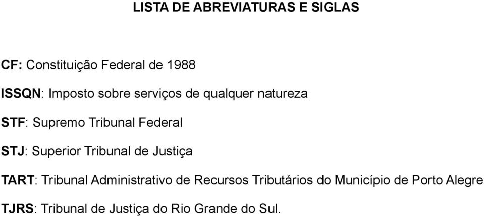 STJ: Superior Tribunal de Justiça TART: Tribunal Administrativo de Recursos