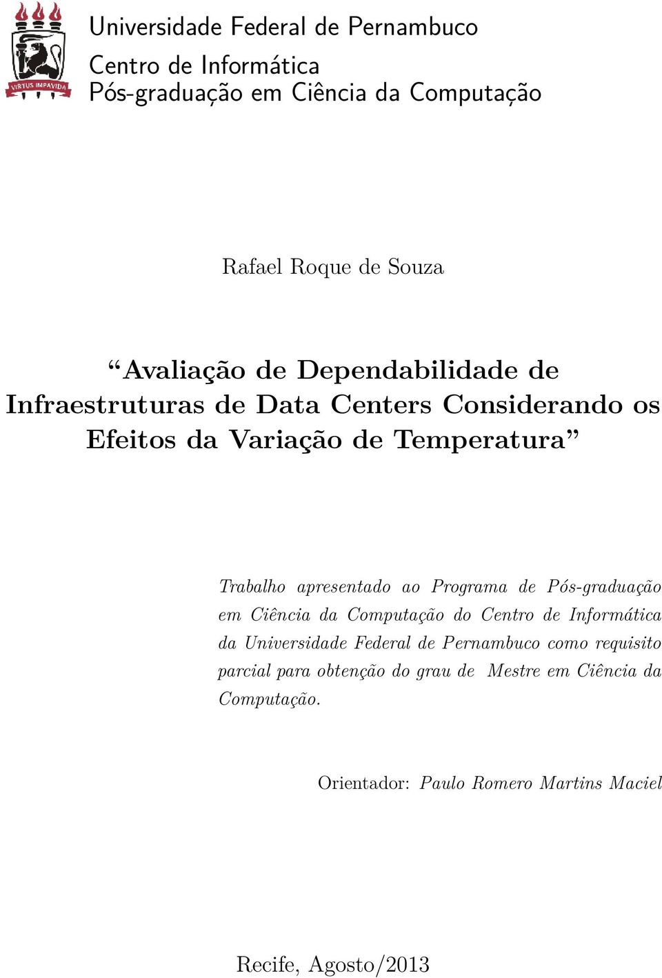 ao Programa de Pós-graduação em Ciência da Computação do Centro de Informática da Universidade Federal de Pernambuco como