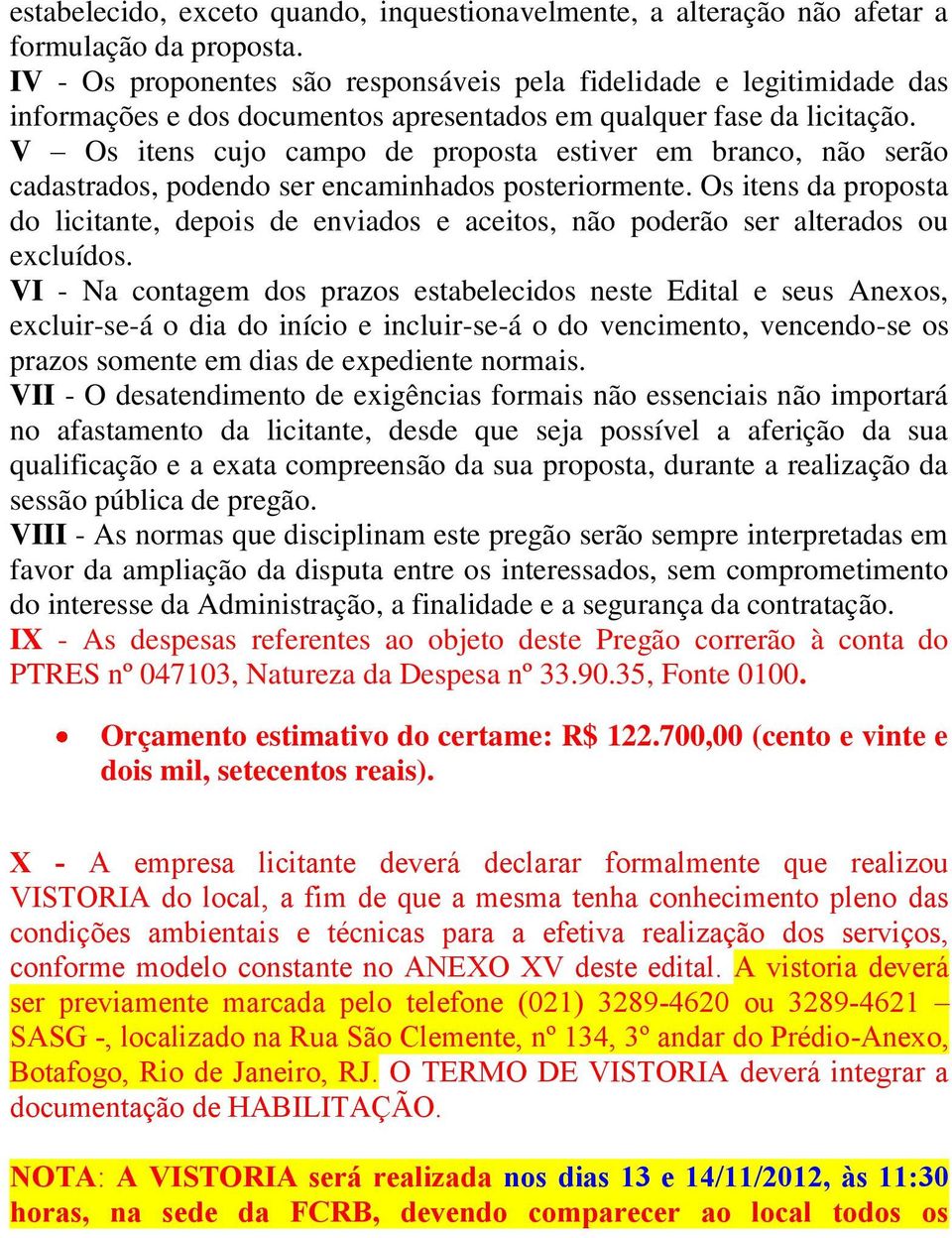 V Os itens cujo campo de proposta estiver em branco, não serão cadastrados, podendo ser encaminhados posteriormente.