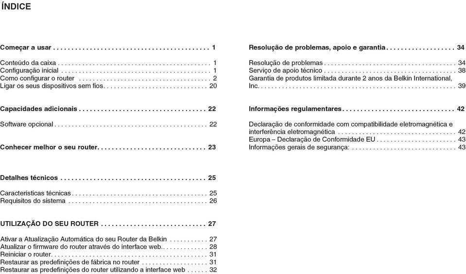 .. 22 Conhecer melhor o seu router.... 23 Informações regulamentares.... 42 Declaração de conformidade com compatibilidade eletromagnética e interferência eletromagnética.