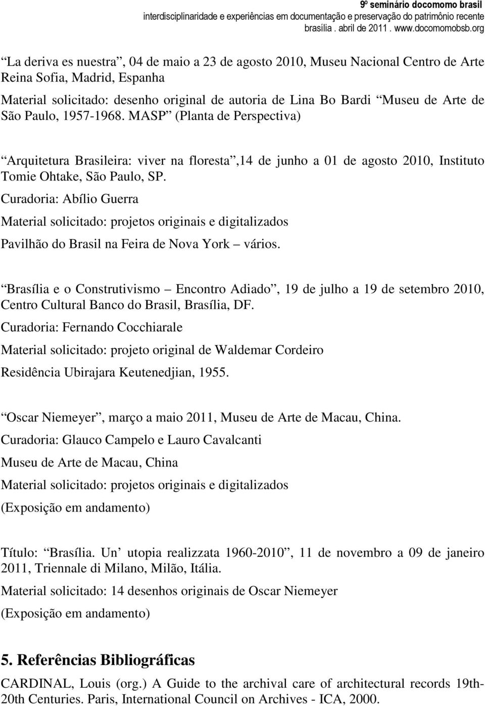 Curadoria: Abílio Guerra Material solicitado: projetos originais e digitalizados Pavilhão do Brasil na Feira de Nova York vários.