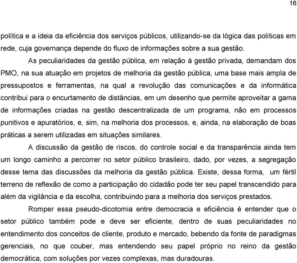 qual a revolução das comunicações e da informática contribui para o encurtamento de distâncias, em um desenho que permite aproveitar a gama de informações criadas na gestão descentralizada de um