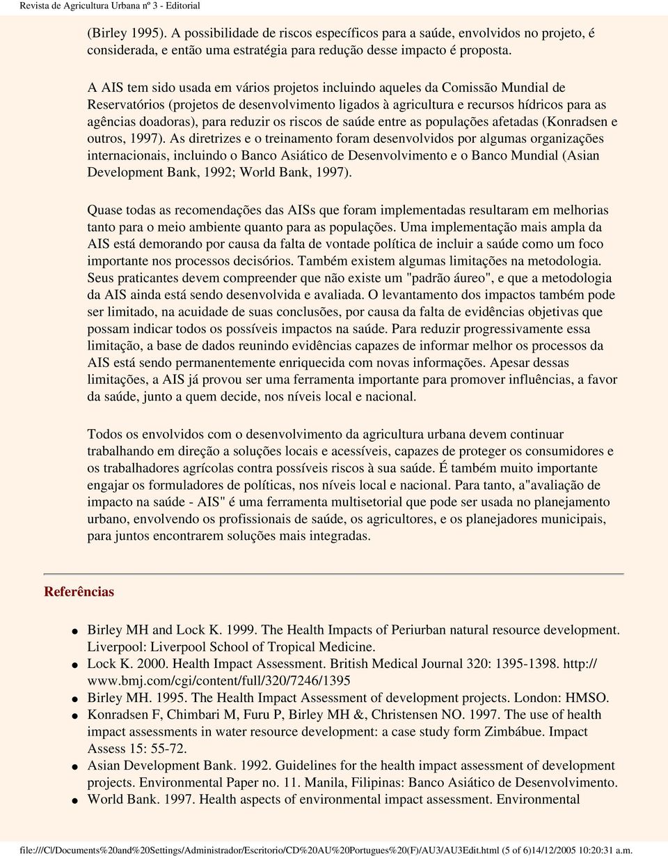 reduzir os riscos de saúde entre as populações afetadas (Konradsen e outros, 1997).